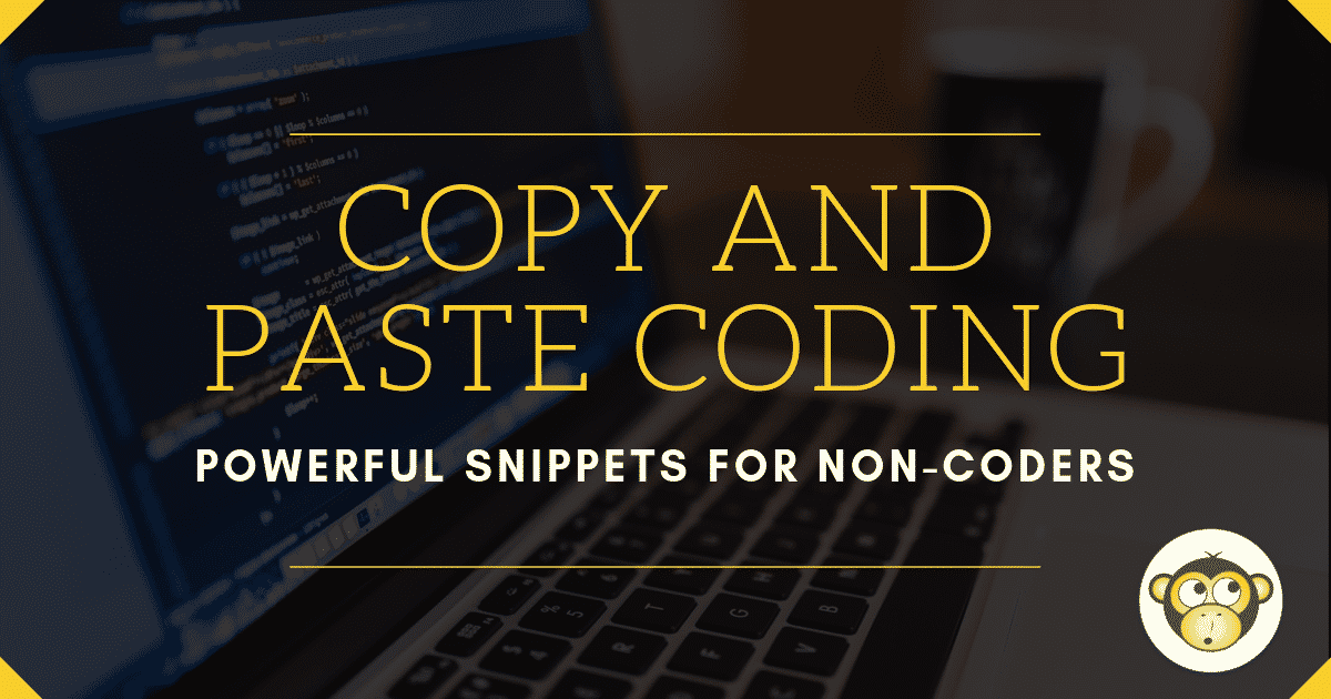 Copy and Paste Coding – Powerful snippets for non-coders