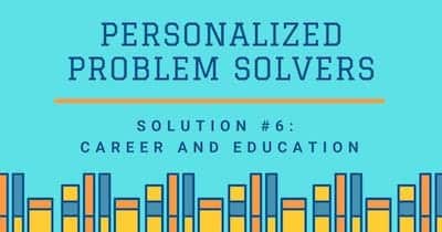 Personalized Problem Solvers: Career and Education