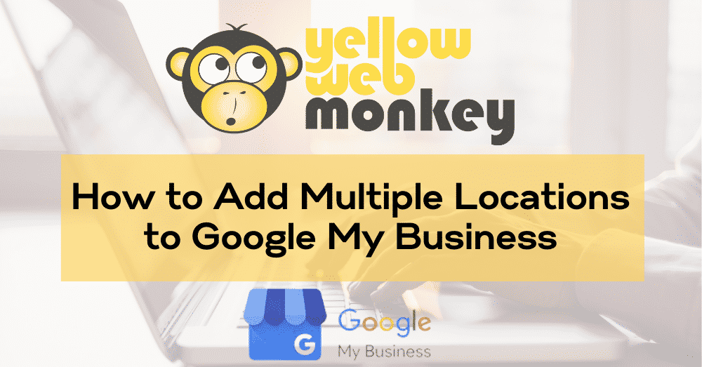 How to add multiple Google My Business locations