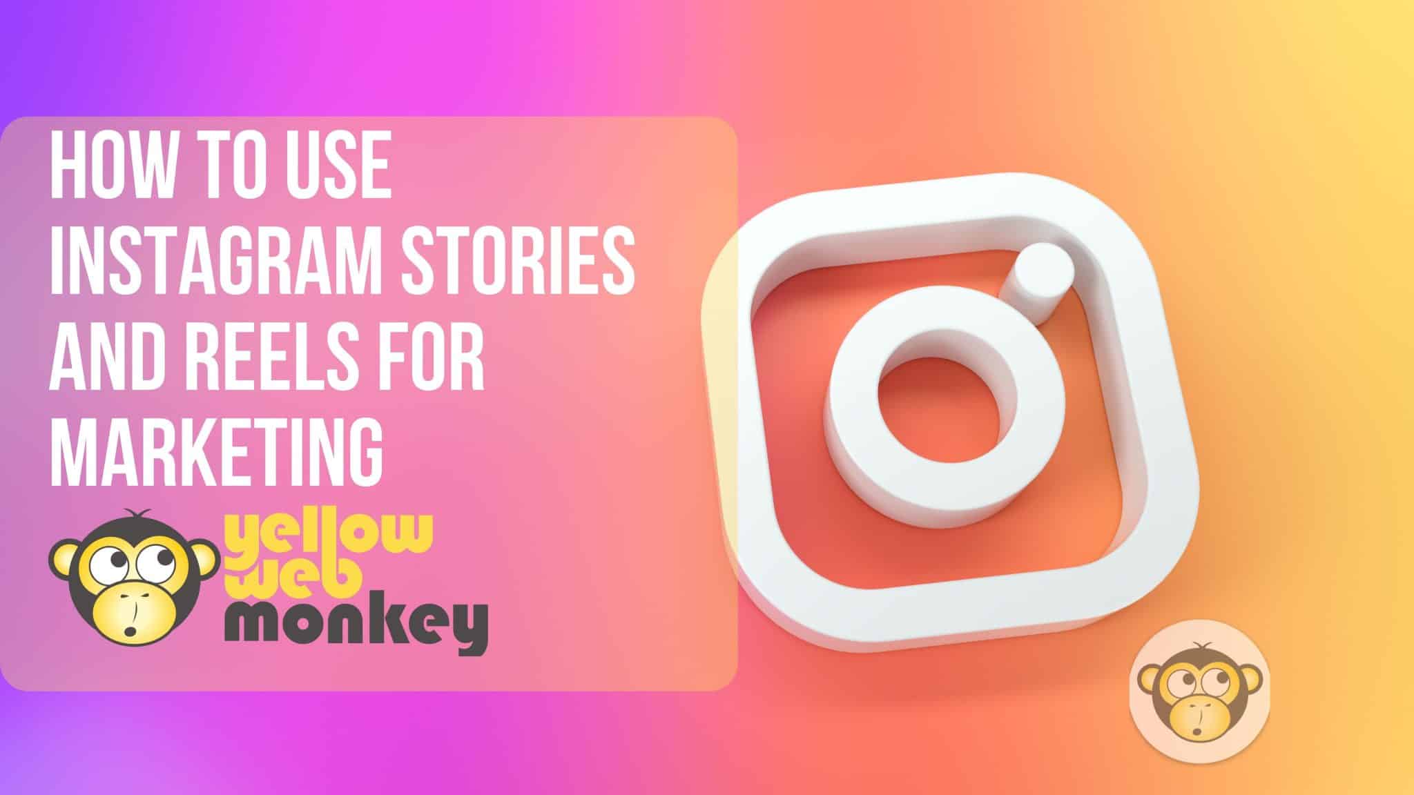 Instagram stories and reels for marketing