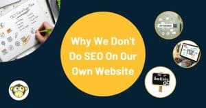 why we don't do seo on our own website